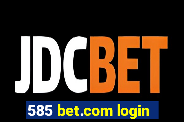 585 bet.com login